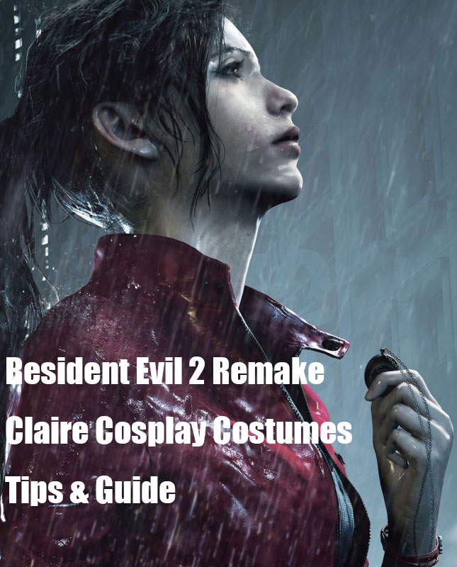 Resident Evil 2 Remake Claire Cosplay Costumes tips and choosing guide